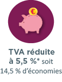 TVA réduite à 5,5 %* soit 14,5?% d’économies